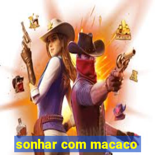 sonhar com macaco